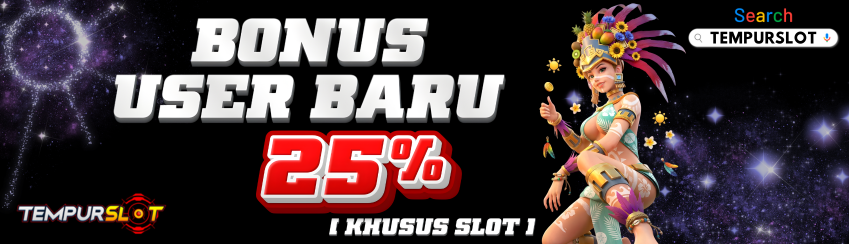 Bonus New User 25% (Khusus Slot)